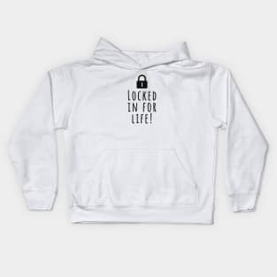 Locked in for life funny wedding love romantic love loving Kids Hoodie